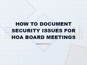 Documenting Security Concerns for Hoa Meetings