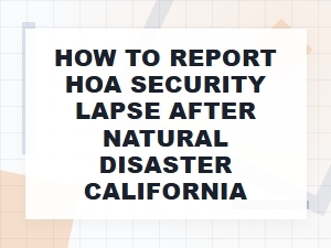 Reporting Hoa Security Issues After a California Disaster